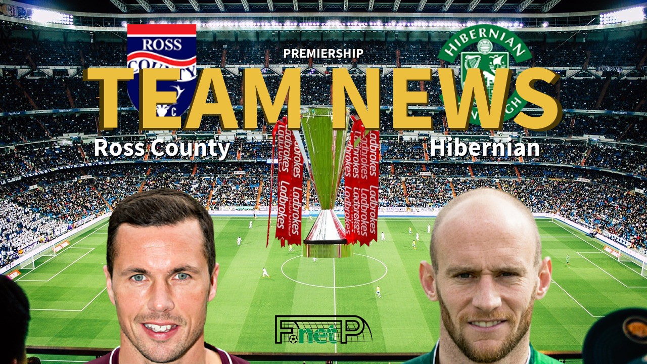 Premiership News: Ross County vs Hibernian Confirmed Line-ups