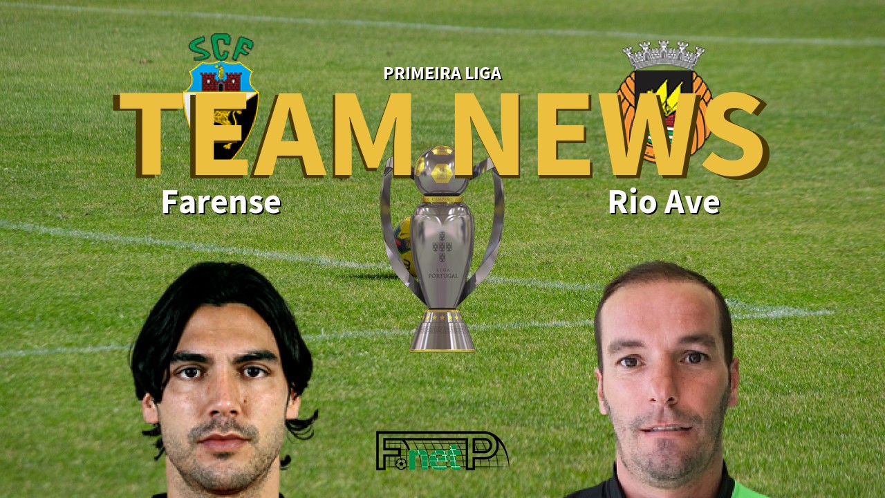 Primeira Liga News: Farense vs Rio Ave Confirmed Line-ups