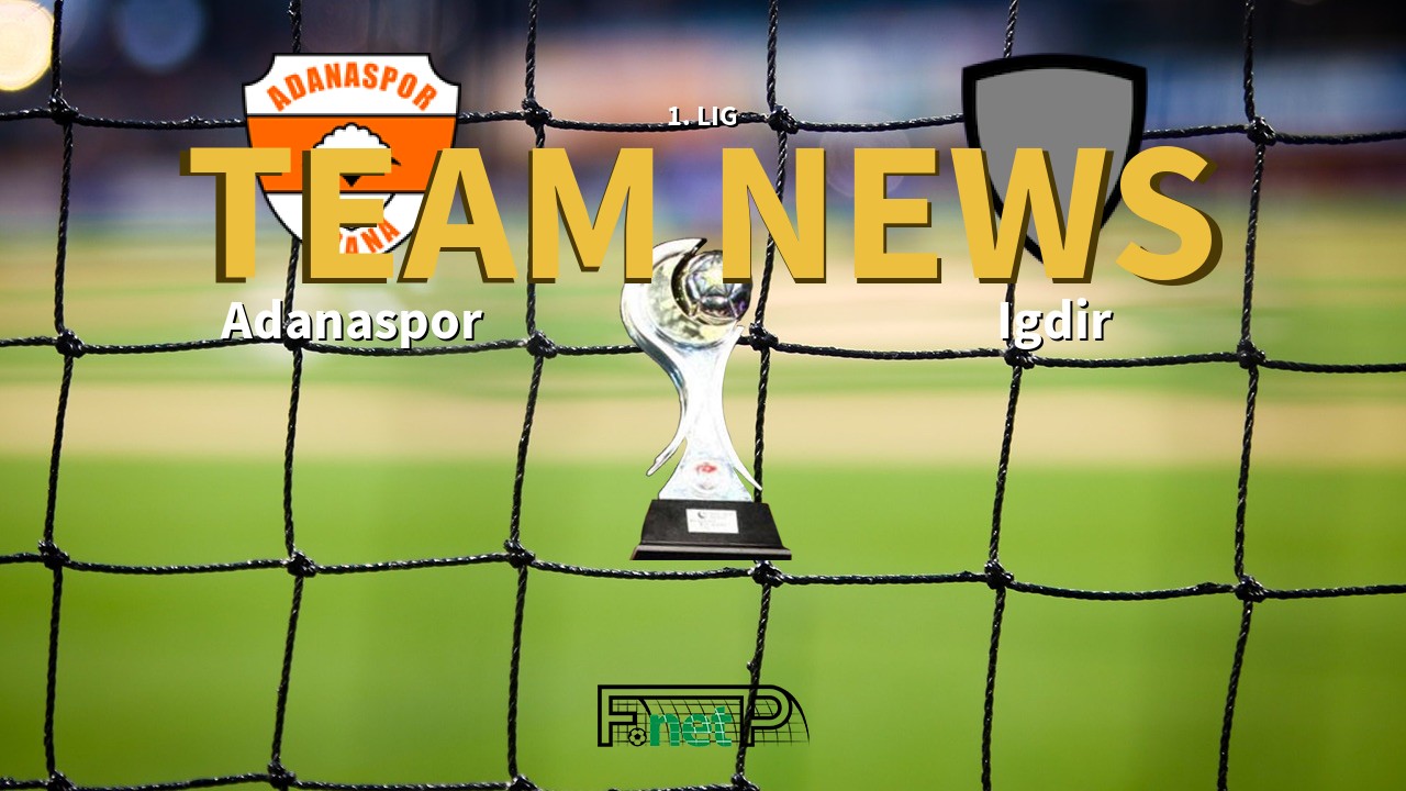 1. Lig News: Adanaspor vs Igdir Confirmed Line-ups