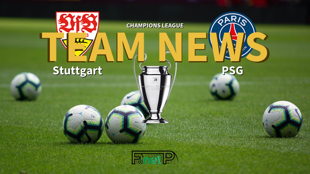 Champions League News: Stuttgart vs PSG Confirmed Line-ups