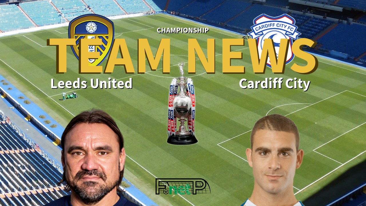 Championship News: Leeds United vs Cardiff City Confirmed Line-ups
