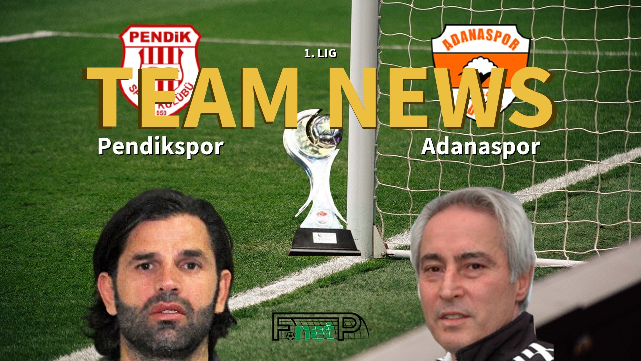 1. Lig News: Pendikspor vs Adanaspor Confirmed Line-ups