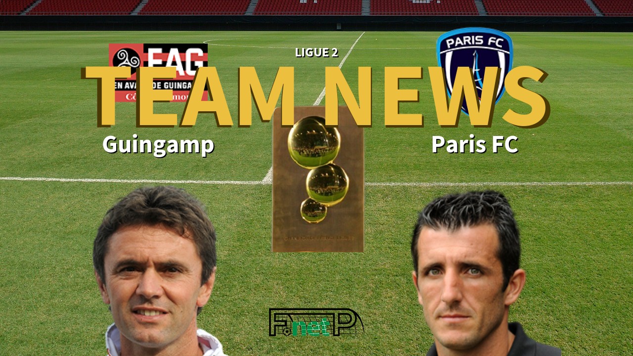 Ligue 2 News: EA Guingamp vs Paris FC Confirmed Line-ups
