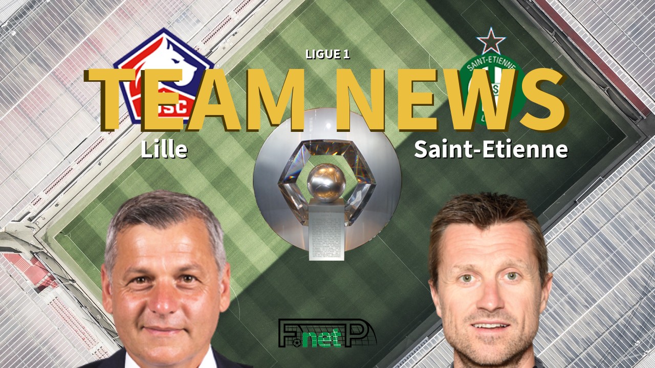 Ligue 1 News: Lille vs St Etienne Confirmed Line-ups