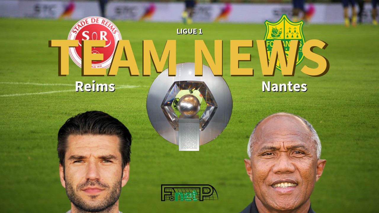 Ligue 1 News: Reims vs Nantes Confirmed Line-ups