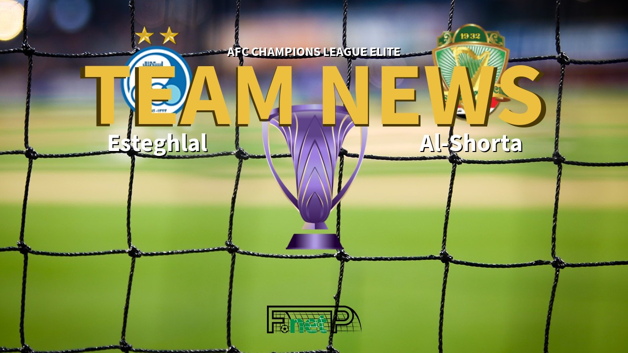 AFC Champions League Elite News: Esteghlal vs Al-Shorta Confirmed Line-ups