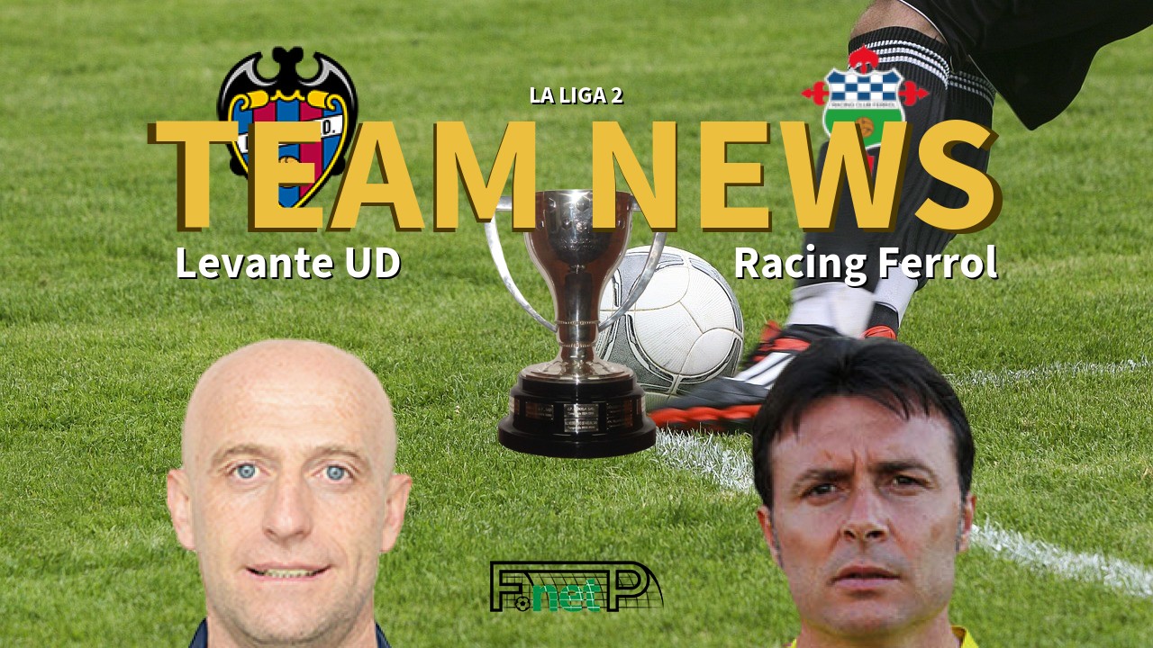 La Liga 2 News: Levante vs Racing Ferrol Confirmed Line-ups