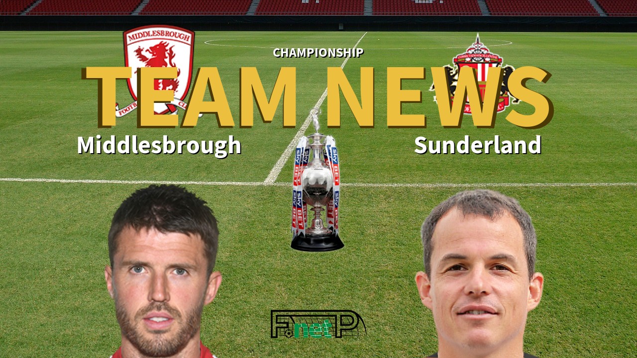 Championship News: Middlesbrough vs Sunderland Confirmed Line-ups