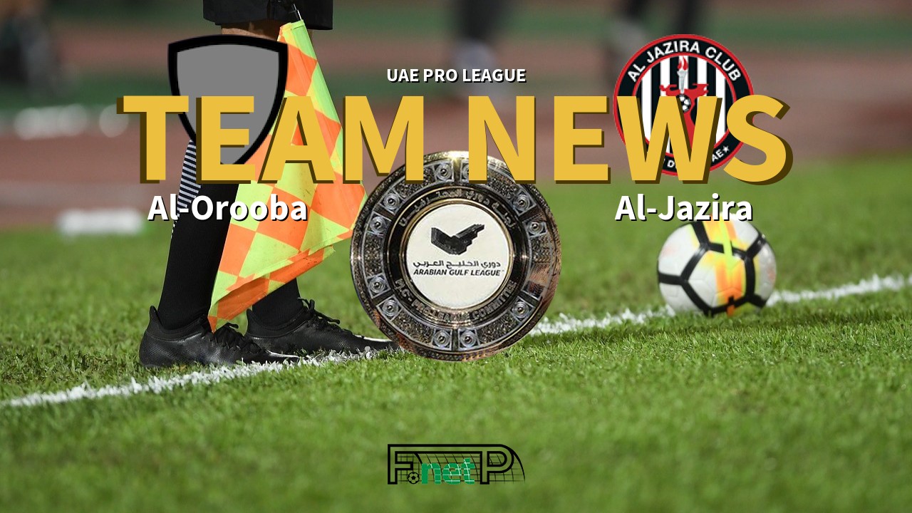 UAE Pro League News: Al-Urooba vs Al-Jazira Confirmed Line-ups