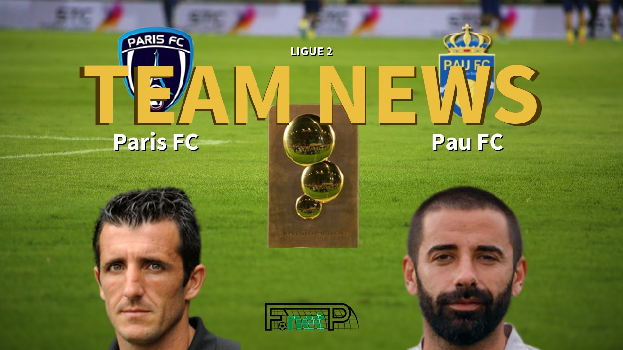 Ligue 2 News: Paris FC vs Pau FC Confirmed Line-ups