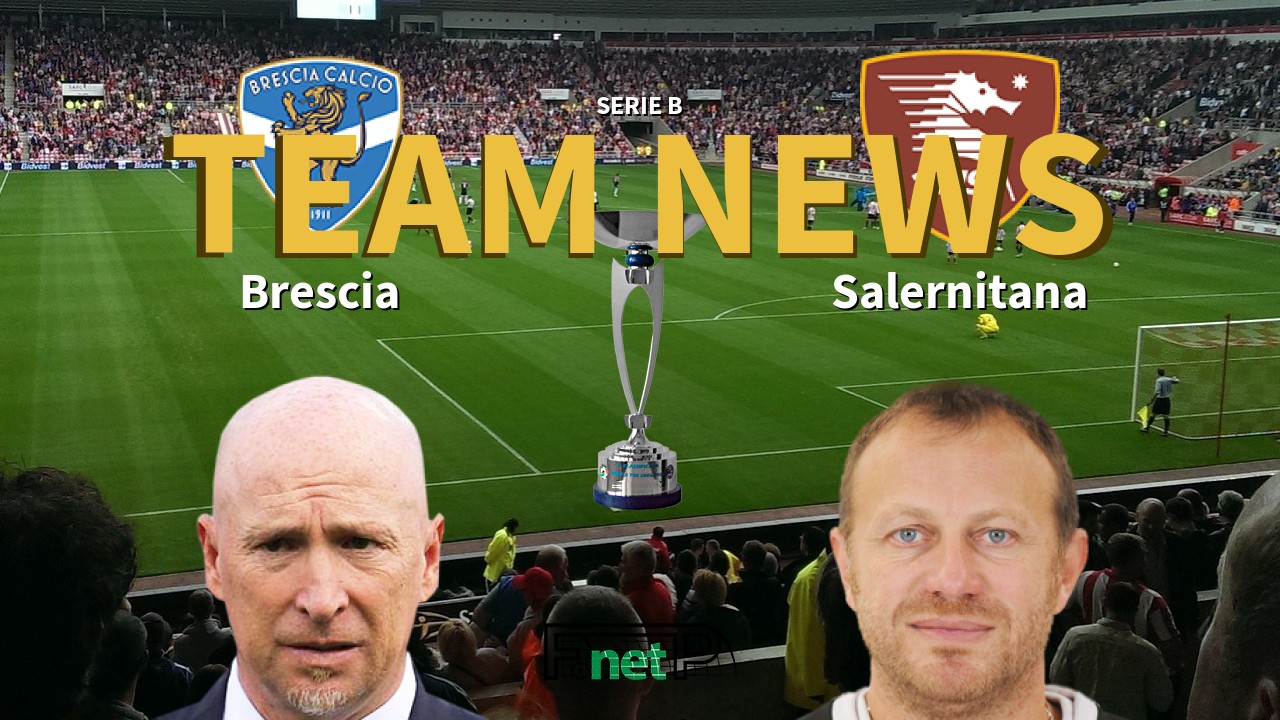 Serie B News: Brescia vs Salernitana Confirmed Line-ups