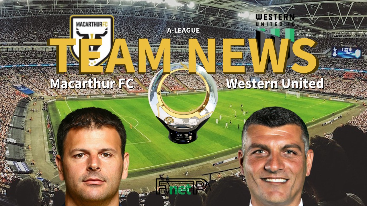 A-League News: Macarthur FC vs Western United Confirmed Line-ups