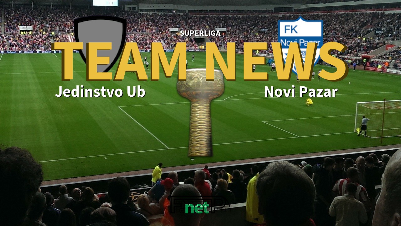 SuperLiga News: Jedinstvo Ub vs Novi Pazar Confirmed Line-ups