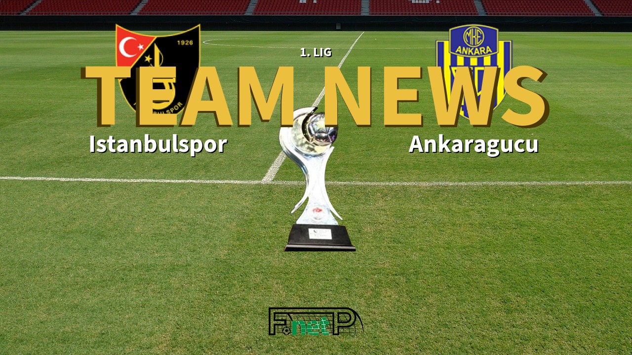 1. Lig News: Istanbulspor vs MKE Ankaragücü Confirmed Line-ups