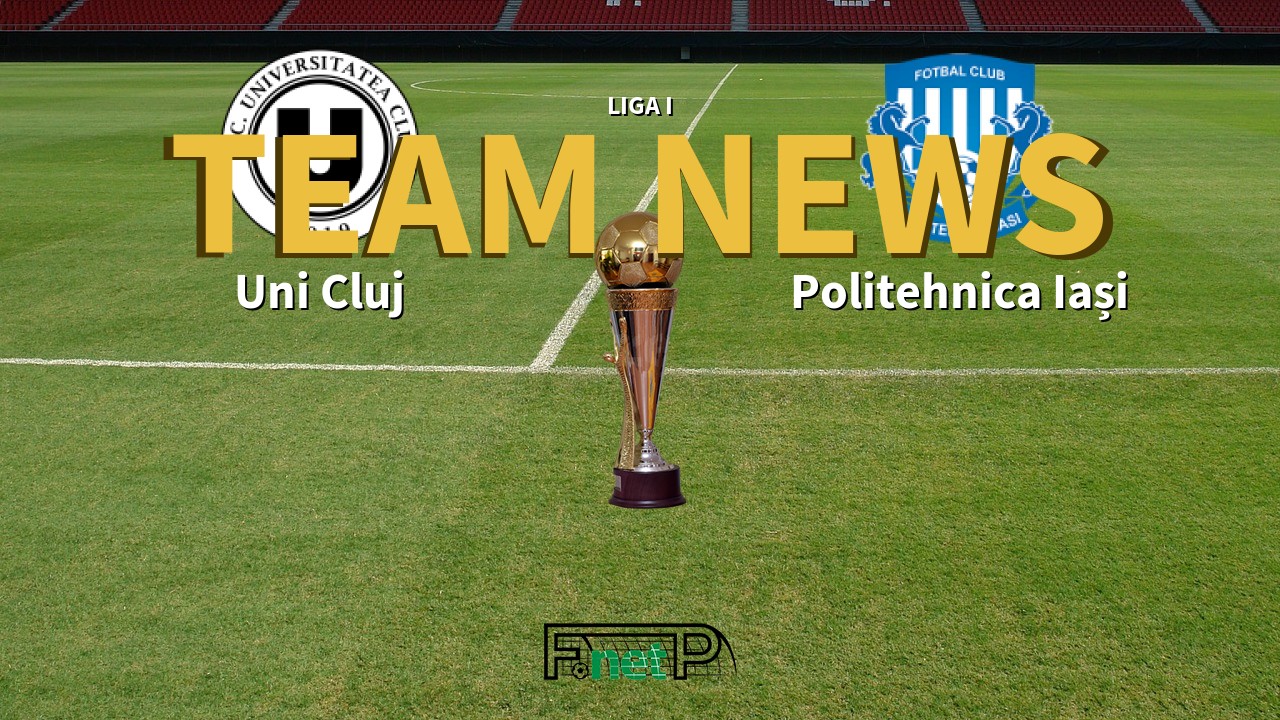 Liga I News: Universitatea Cluj vs CSM Politehnica Iași Confirmed Line-ups