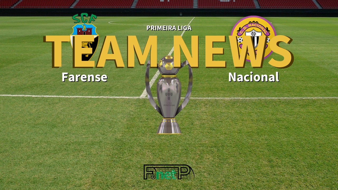 Primeira Liga News: Farense vs Nacional Confirmed Line-ups
