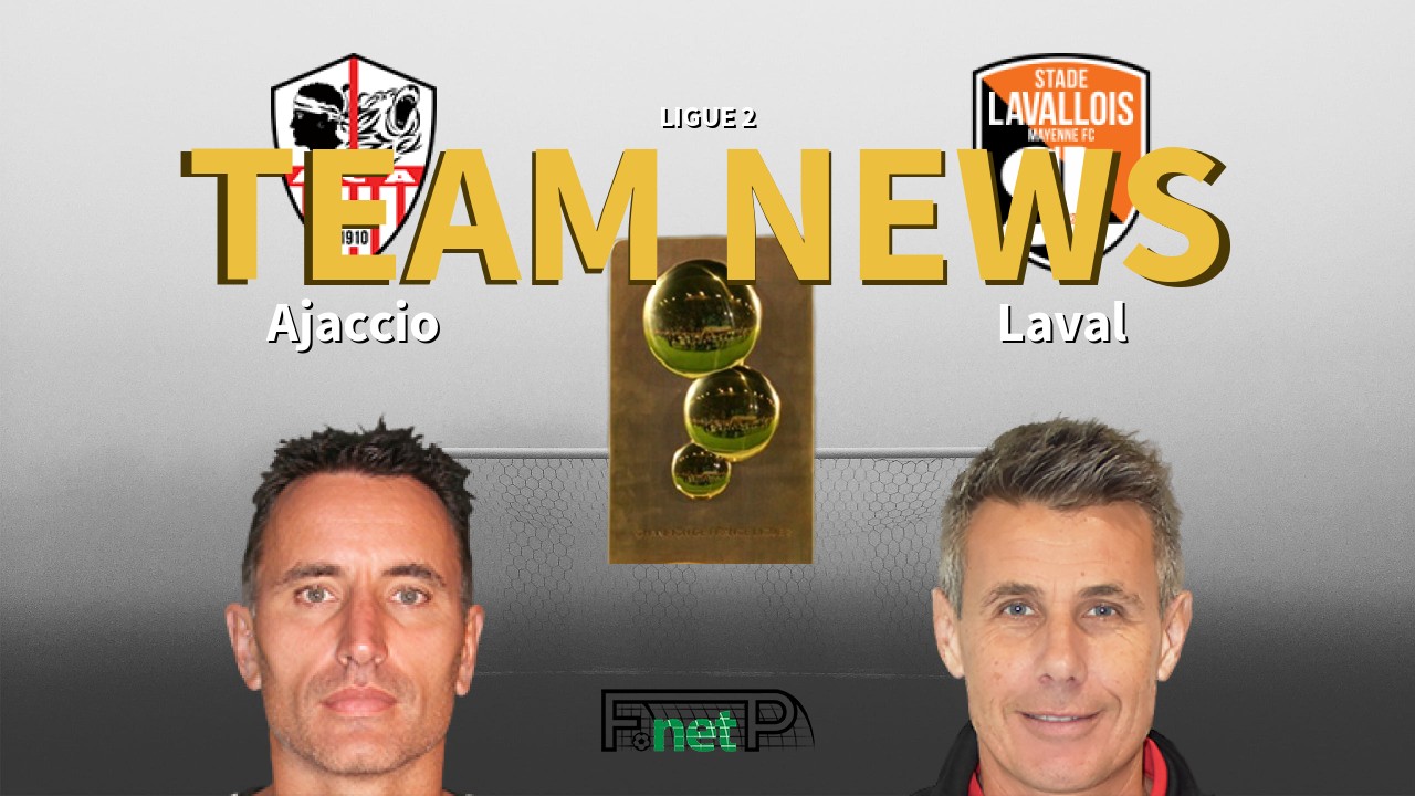 Ligue 2 News: AC Ajaccio vs Stade Lavallois Confirmed Line-ups
