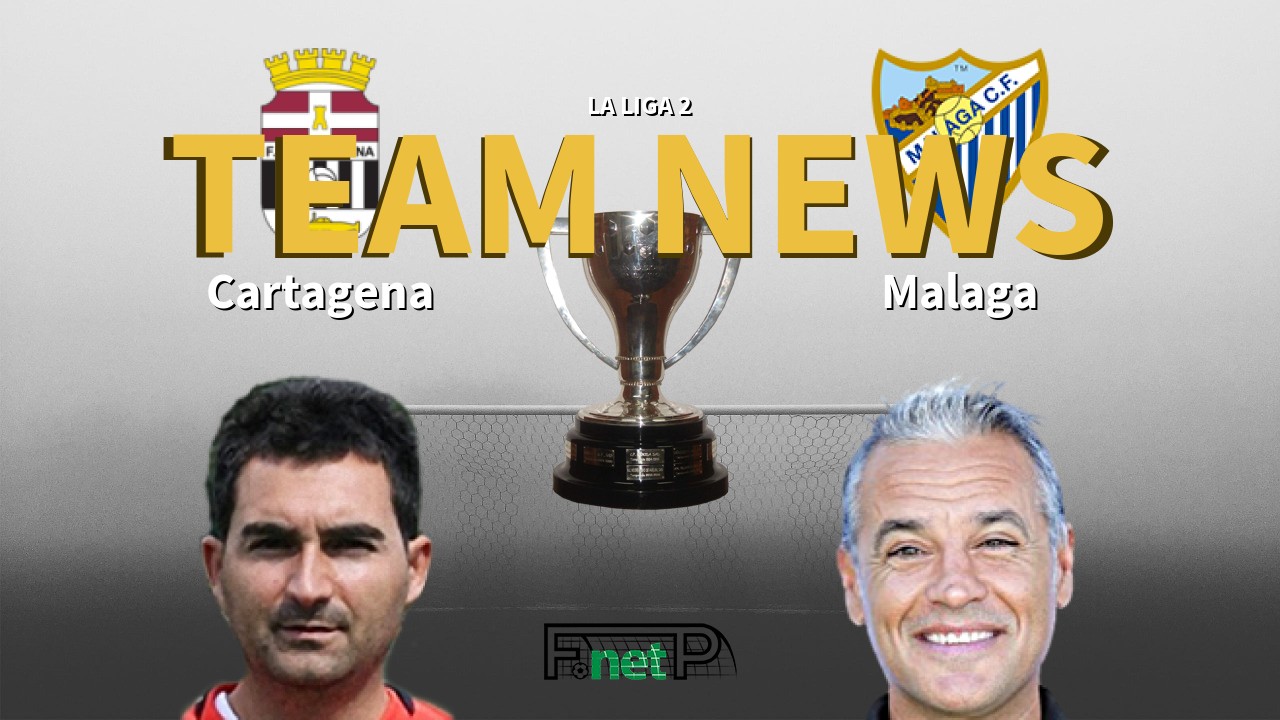 La Liga 2 News: FC Cartagena vs Málaga Confirmed Line-ups