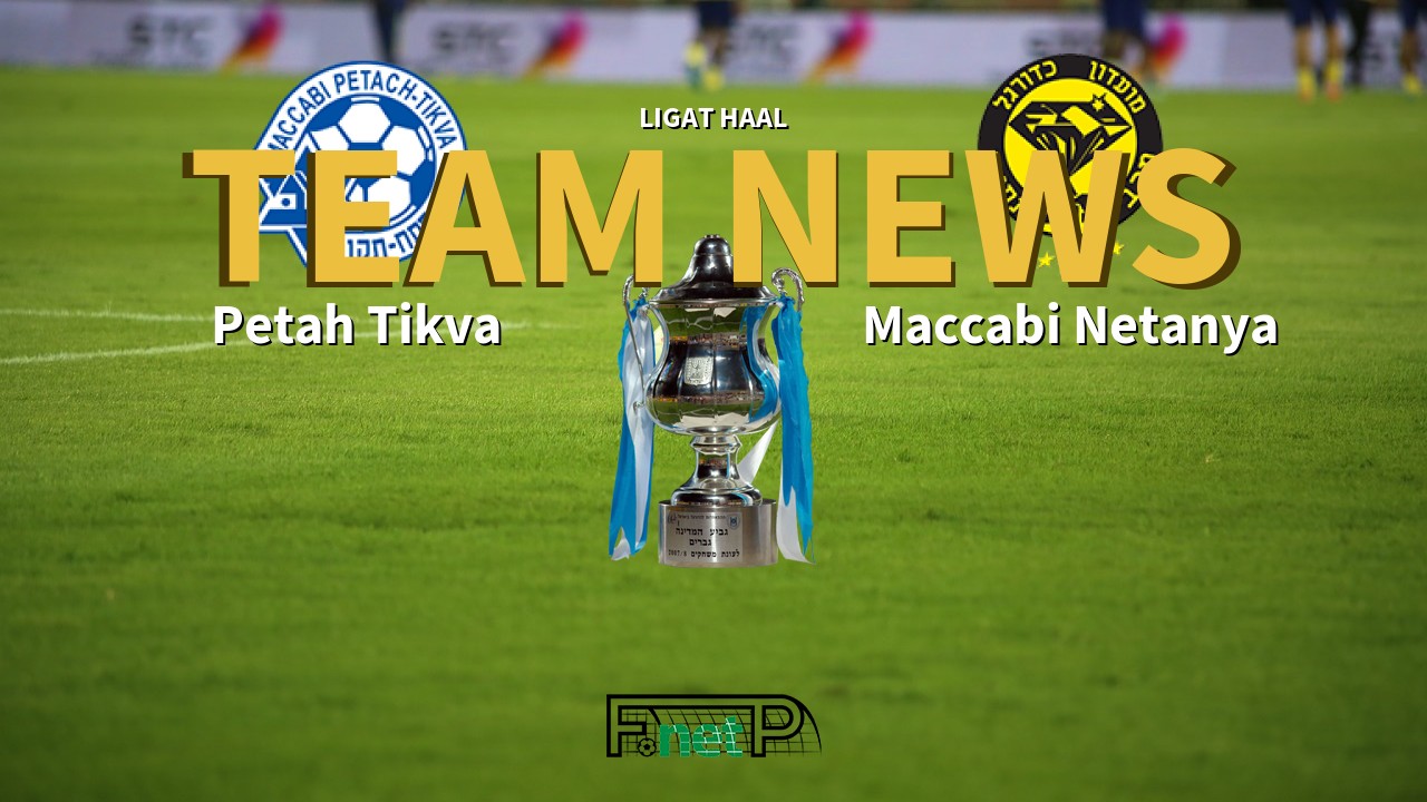 Ligat HaAl News: Maccabi Petah Tikva vs Maccabi Netanya Confirmed Line-ups