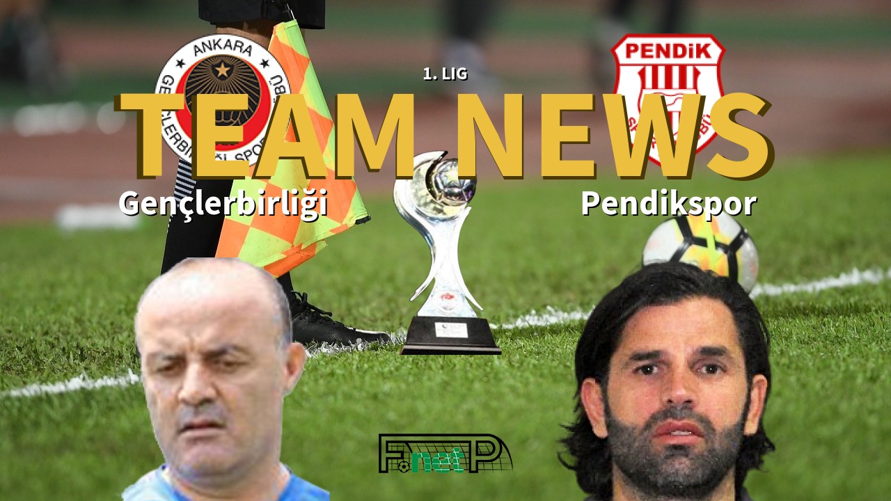 1. Lig News: Gençlerbirliği vs Pendikspor Confirmed Line-ups