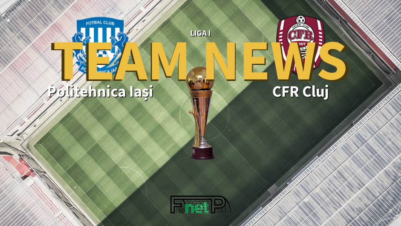 Liga I News: CSM Politehnica Iași vs Cluj Confirmed Line-ups