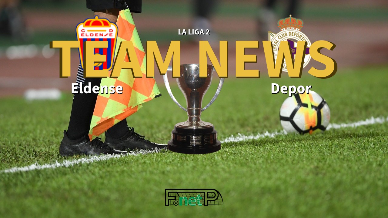 La Liga 2 News: Eldense vs Deportivo de La Coruña Confirmed Line-ups