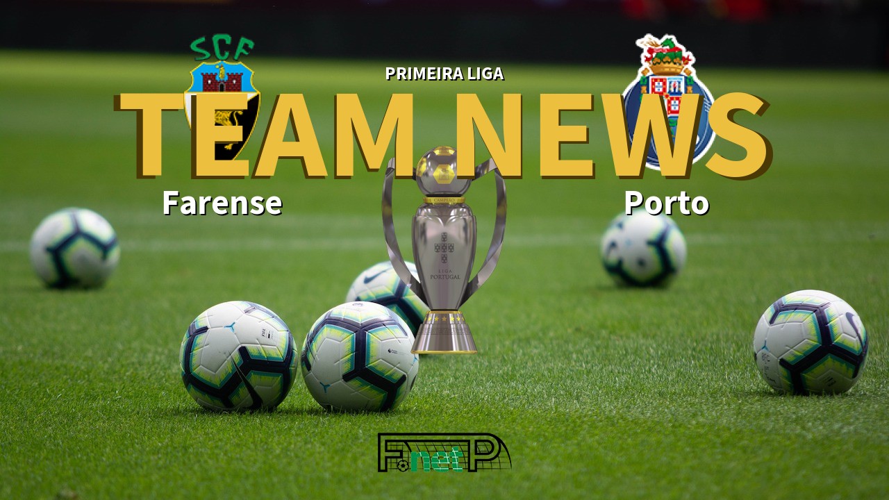 Primeira Liga News: Farense vs Porto Confirmed Line-ups