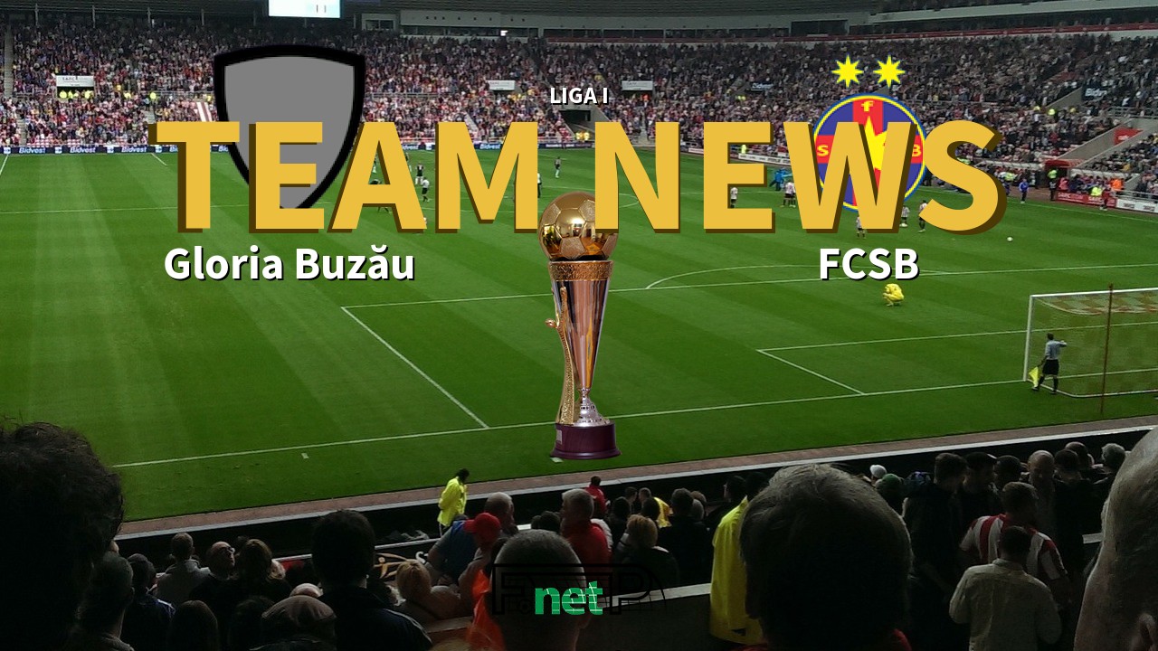 Liga I News: Gloria Buzău vs Steaua Bucharest Confirmed Line-ups