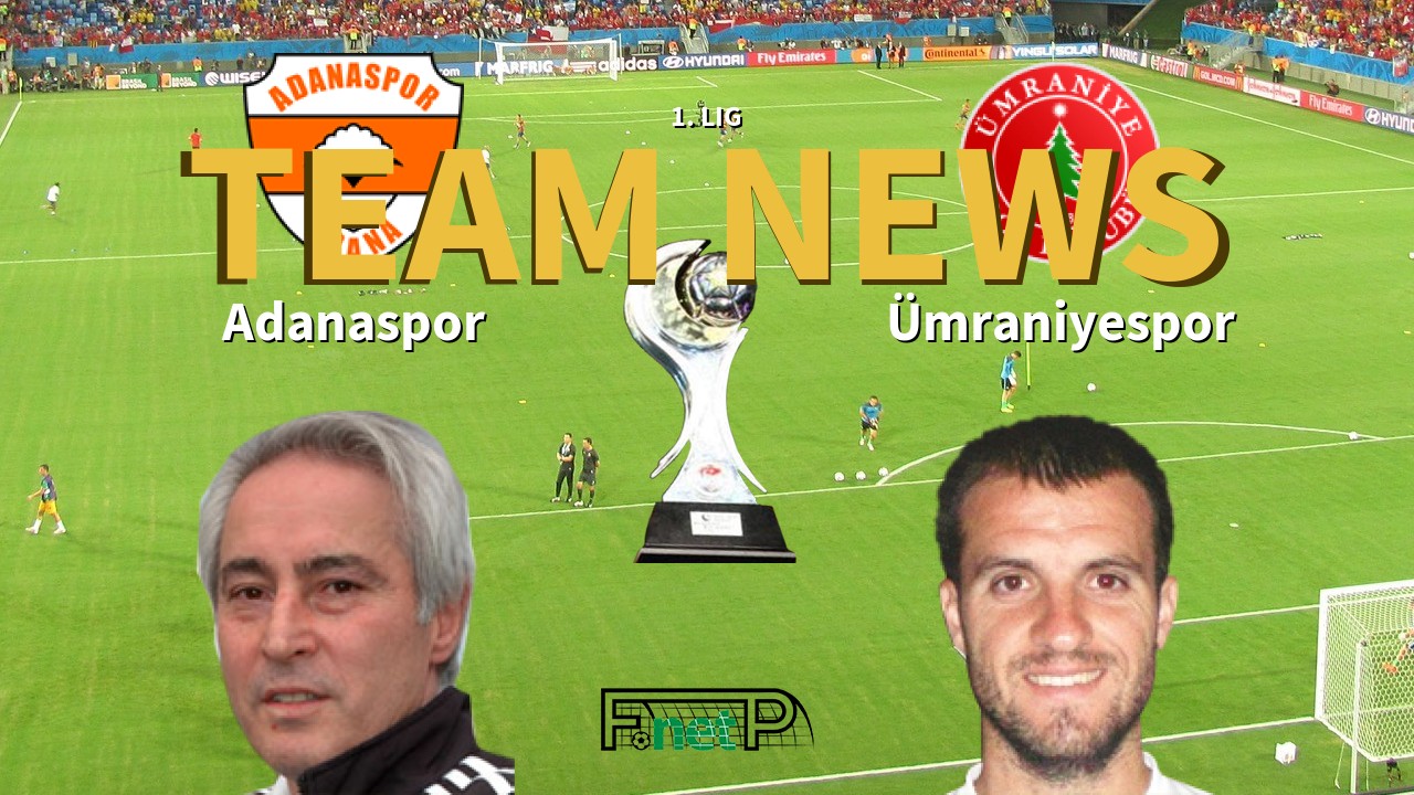 1. Lig News: Adanaspor vs Ümraniyespor Confirmed Line-ups