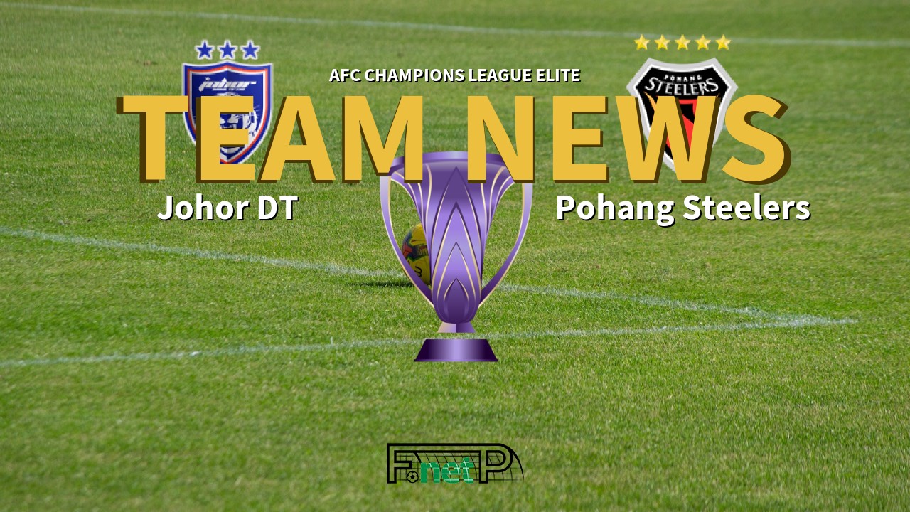 AFC Champions League Elite News: Johor Darul Ta'zim vs Pohang Steelers Confirmed Line-ups