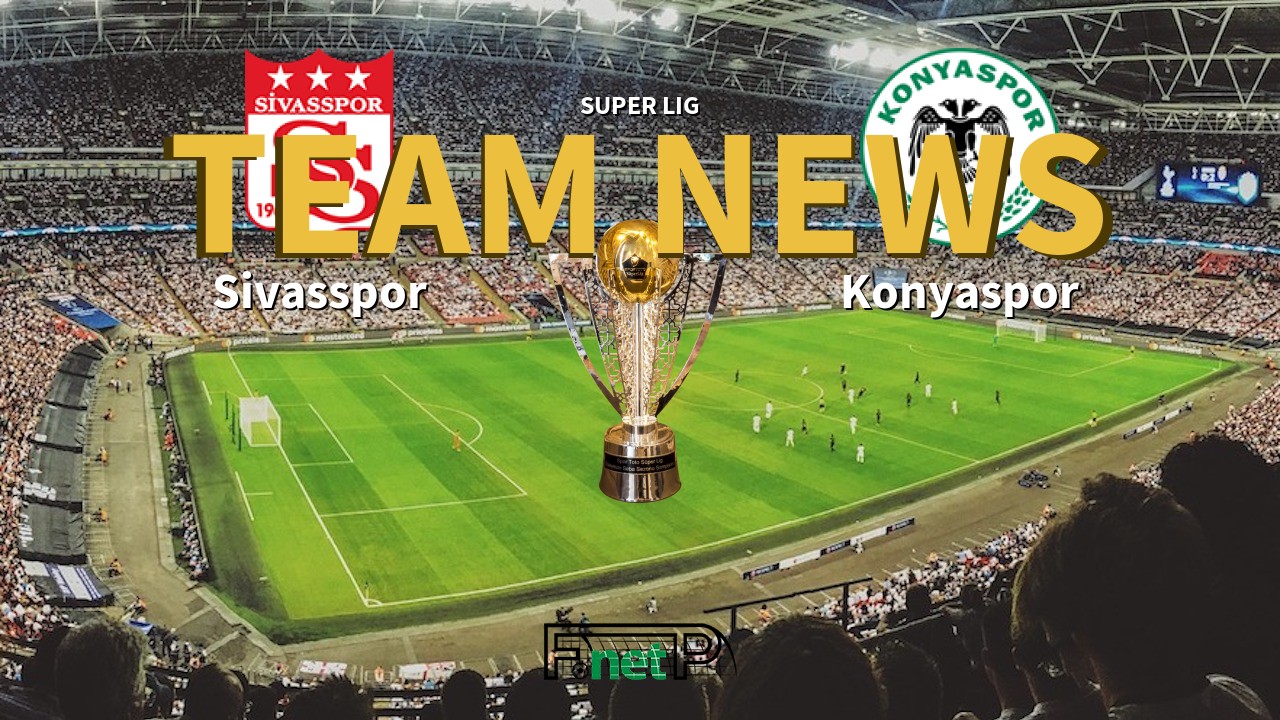 Super Lig News: Sivasspor vs Konyaspor Confirmed Line-ups