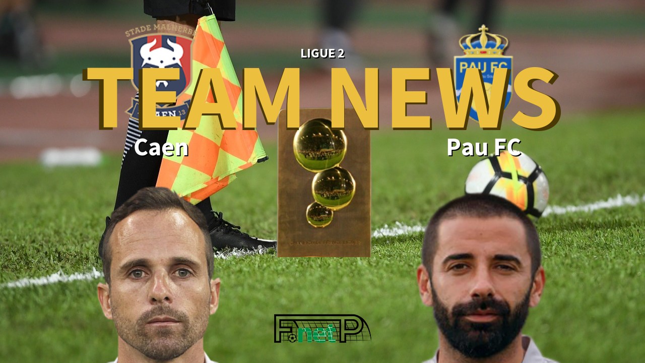 Ligue 2 News: SM Caen vs Pau FC Confirmed Line-ups