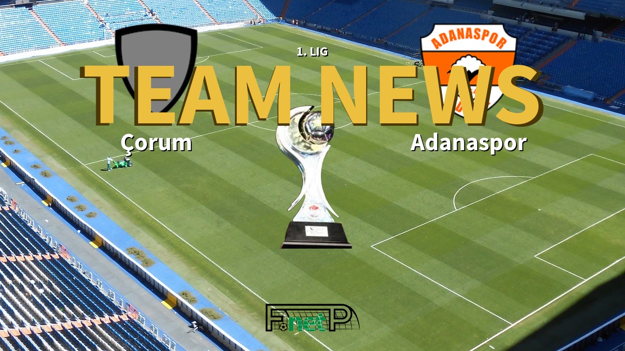 1. Lig News: Corum vs Adanaspor Confirmed Line-ups