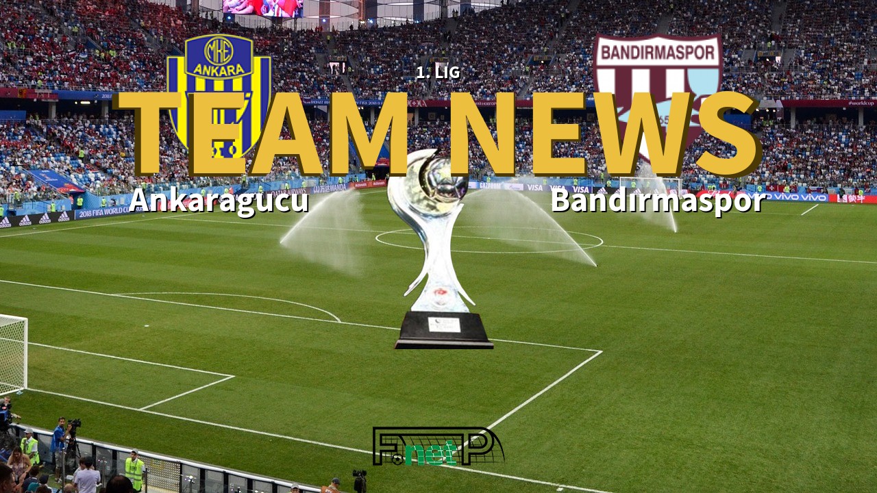 1. Lig News: MKE Ankaragücü vs Bandırmaspor Confirmed Line-ups