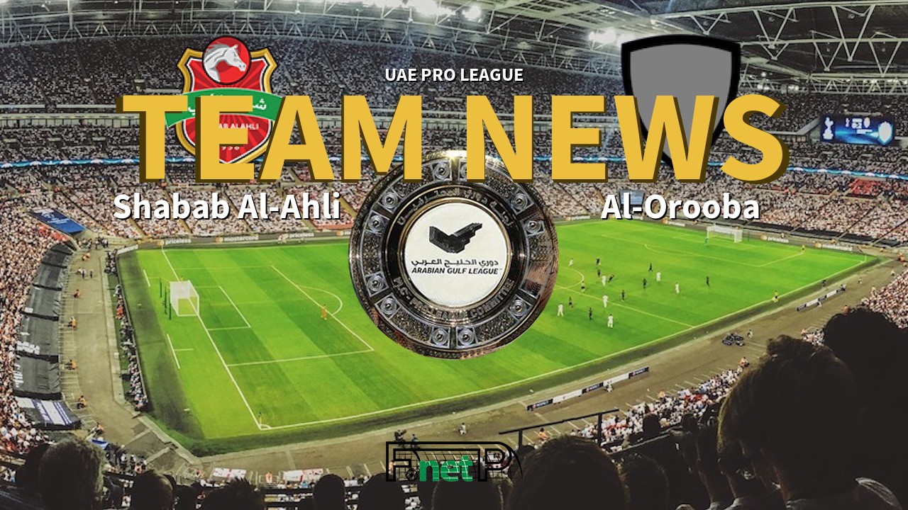 UAE Pro League News: Shabab Al-Ahli Dubai vs Al-Urooba Confirmed Line-ups