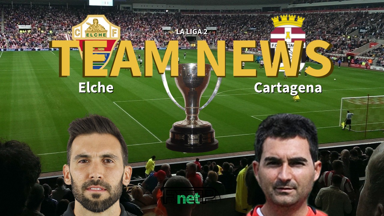 La Liga 2 News: Elche CF vs FC Cartagena Confirmed Line-ups