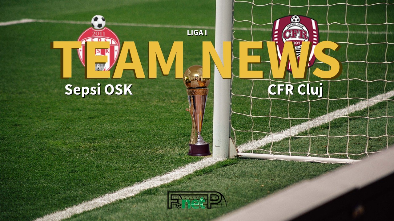 Liga I News: Sepsi Sfântu Gheorghe vs Cluj Confirmed Line-ups