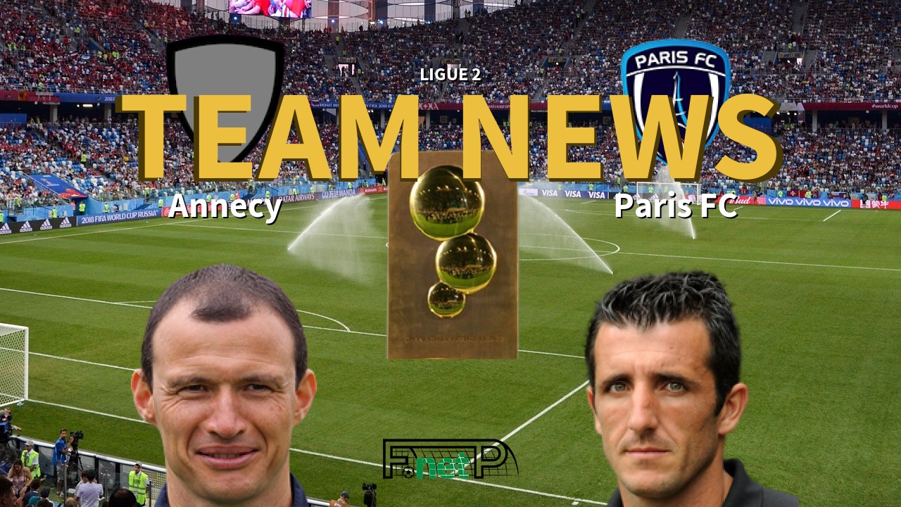 Ligue 2 News: Annecy FC vs Paris FC Confirmed Line-ups
