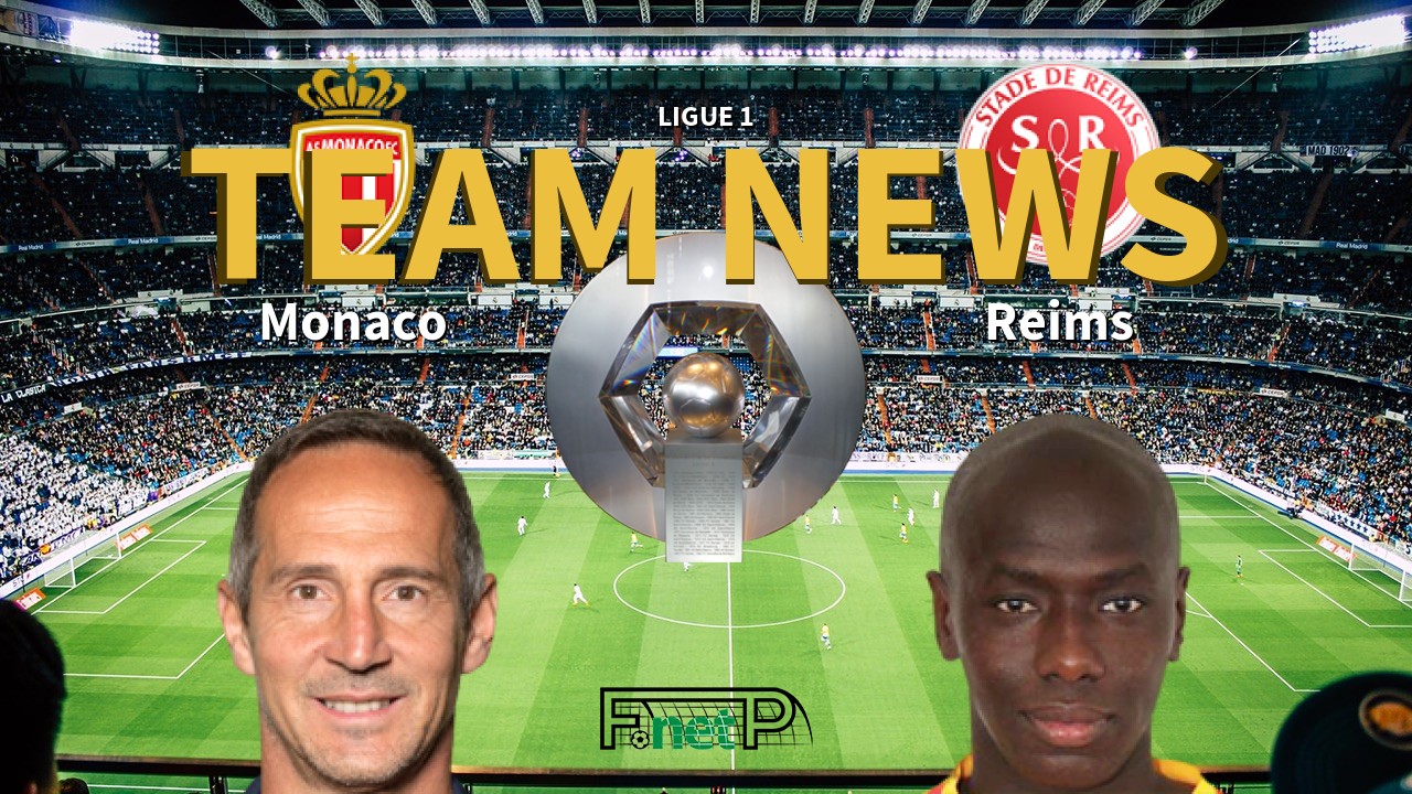 Ligue 1 News: Monaco vs Reims Confirmed Line-ups