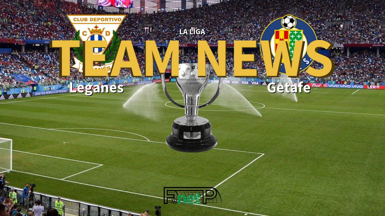 La Liga News: Leganés vs Getafe Confirmed Line-ups