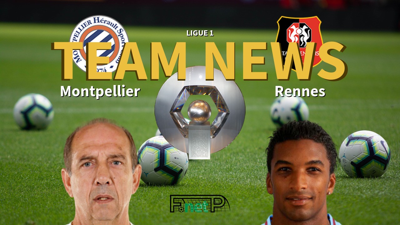 Ligue 1 News: Montpellier vs Rennes Confirmed Line-ups