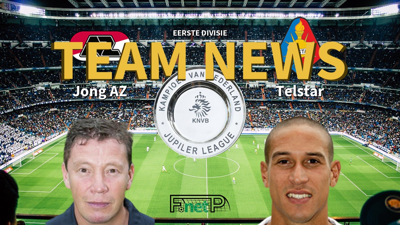Eerste Divisie News: Jong AZ vs Telstar Confirmed Line-ups
