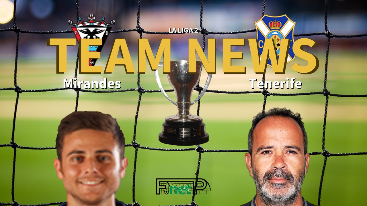 La Liga 2 News: CD Mirandés vs Tenerife Confirmed Line-ups