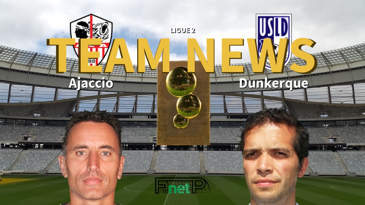 Ligue 2 News: AC Ajaccio vs USL Dunkerque Confirmed Line-ups