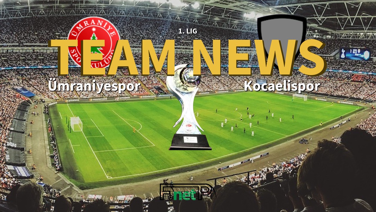 1. Lig News: Ümraniyespor vs Kocaelispor Confirmed Line-ups