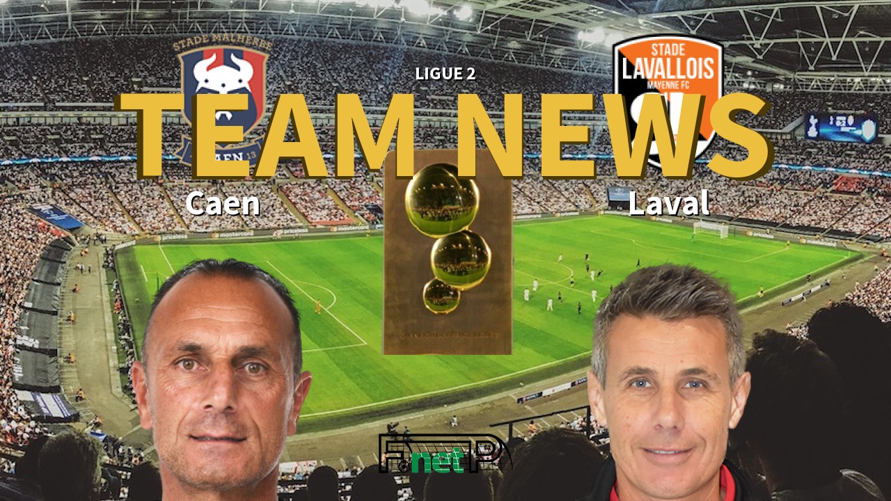 Ligue 2 News: SM Caen vs Stade Lavallois Confirmed Line-ups