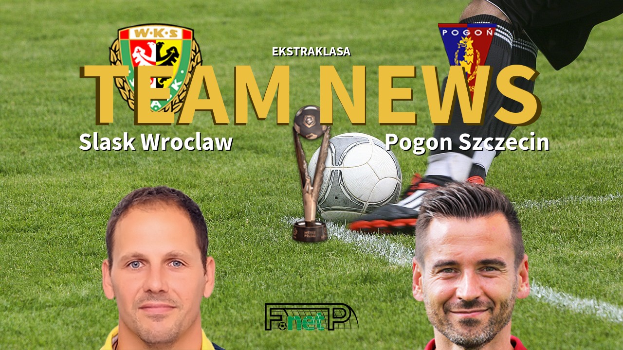 Ekstraklasa News: Śląsk Wrocław vs Pogon Szczecin Confirmed Line-ups