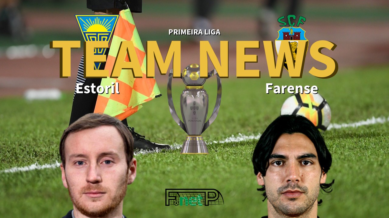 Primeira Liga News: Estoril vs Farense Confirmed Line-ups