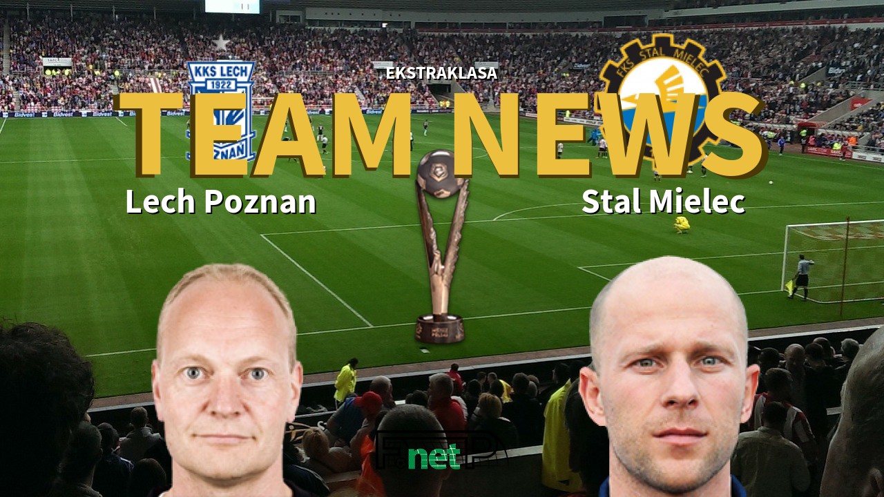 Ekstraklasa News: Lech Poznań vs Stal Mielec Confirmed Line-ups