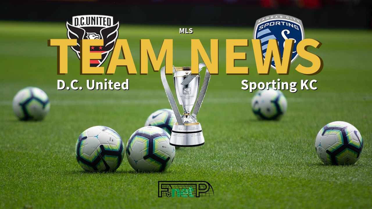 MLS News: D.C. United vs Sporting Kansas City Confirmed Line-ups